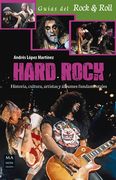 Hard Rock: Historia, Cultura, Artistas Y Álbumes Fundamentales