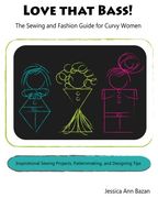 Love that Bass!: The Sewing and Fashion Guide for Curvy Women