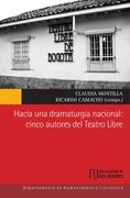 Hacia una Dramaturgia Nacional Cinco Autores del Teatro Libre