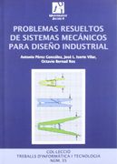 Problemas Resueltos de Sistemas Mecánicos Para Diseño Industrial. 35 (Treballs D'Informàtica i Tecnologia) (in Spanish)