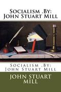 Socialism .By: John Stuart Mill (en Inglés)