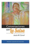 Conversaciones con la Salsa: Entrevistas a Exponentes de la Música Salsa