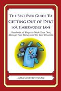 The Best Ever Guide to Getting Out of Debt for Timberwolves' Fans: Hundreds of Ways to Ditch Your Debt, Manage Your Money and Fix Your Finances