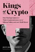 Kings of Crypto: One Startup's Quest to Take Cryptocurrency out of Silicon Valley and Onto Wall Street (en Inglés)