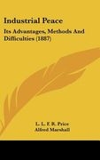 industrial peace: its advantages, methods and difficulties (1887) (en Inglés)