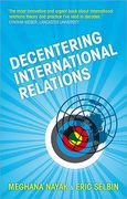 Decentering International Relations (en Inglés)