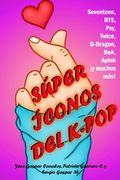 Súper íconos del K-pop: Seventeen, BTS, Psy, Twice, G-Dragon, BoA, A Pink ¡y muchos más! (in Spanish)