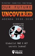 Our Future Uncovered Agenda 2030-2050: Globalist NWO & WEF secrets leaked! The Great Reset - Economic crisis - Global shortages 