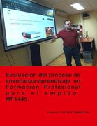 Evaluación del Proceso de Enseñanza-Aprendizaje en Formación Profesional Para el Empleo. Mf1445.