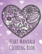 Heart Mandala Coloring Book: 19 Romantic Mandalas in Heart Designs and always a great love quote on every page: A Valentine's Day Coloring Book (en Inglés)