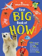 First Big Book of How: How Do Polar Bears Keep Warm? How Do Keys Open Locks? How to Spacesuits Work? the Ultimate Book of Answers for Kids Wh (en Inglés)