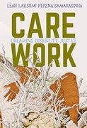 Care Work: Dreaming Disability Justice (en Inglés)
