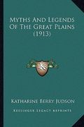 myths and legends of the great plains (1913) (en Inglés)