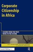 Corporate Citizenship in Africa: Lessons From the Past; Paths to the Future