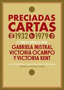 Preciadas Cartas (1932-1979): Correspondencia Entre Gabriela Mistral, Victoria Ocampo y Victoria Kent: 77 (Biblioteca de la Memoria, Serie Menor)