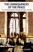 The Consequences of the Peace: The Versailles Settlement: Aftermath and Legacy 1919-2015 (en Inglés)