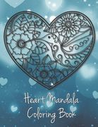 Heart Mandala Coloring Book: 19 Romantic Mandalas in Heart Designs and always a great love quote on every page: A Valentine's Day Coloring Book (en Inglés)
