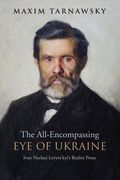 The All-Encompassing Eye of Ukraine: Ivan Nechui-Levyts'kyi's Realist Prose (en Inglés)