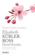 Sobre el Duelo y el Dolor - Kubler Ross Elisabeth - Oniro