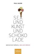 Sex und Kunst und Schokolade: Warum wir Mögen, was wir Mögen (en Alemán)