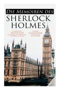 Die Memoiren des Sherlock Holmes: Silberstrahl, Das gelbe Gesicht, Eine sonderbare Anstellung, Holmes' erstes Abenteuer, Der Katechismus der Familie M (en Inglés)