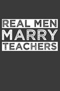 Real men Marry Teachers: Funny Schoolteacher Gift (en Inglés)