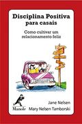 Disciplina Positiva Para Casais: Como Cultivar um Relacionamento Feliz