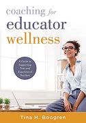 Coaching for Professional Wellness: A Guide to Supporting new and Experienced Teachers: A Guide to Supporting new and Experienced Teachers (an. Wellness Guide for Instructional Leaders) (en Inglés)