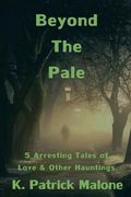 Beyond the Pale de k. Patrick Malone(Createspace) (en Inglés)