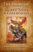The Shamanic Handbook of Sacred Tools and Ceremonies (en Inglés)