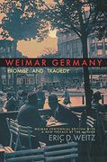 Weimar Germany: Promise and Tragedy, Weimar Centennial Edition (en Inglés)