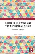 Julian of Norwich and the Ecological Crisis: Restoring Porosity (Routledge Science and Religion Series)