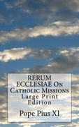 RERUM ECCLESIAE On Catholic Missions: Large Print Edition