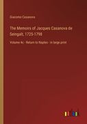 The Memoirs of Jacques Casanova de Seingalt, 1725-1798: Volume 4c - Return to Naples - in large print (en Inglés)