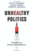 Unhealthy Politics: The Battle Over Evidence-Based Medicine 