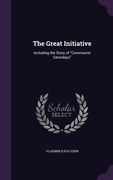 The Great Initiative: Including the Story of "Communist Saturdays" (en Inglés)