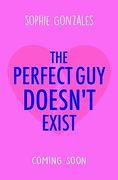 The Perfect guy Doesn't Exist (en Inglés)