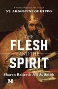 The Flesh and the Spirit: A Novel Based on the Life of St. Augustine of Hippo (en Inglés)