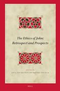 The Ethics of John: Retrospect and Prospects (Biblical Interpretation)