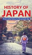 History of Japan: From Early History to the Present day (en Inglés)
