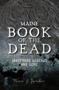 Maine Book of the Dead: Graveyard Legends and Lore (en Inglés)