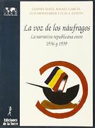 Voz de los náufragos: la narrativa republicana entre 1936 y 1939, La (Biblioteca de Nuestro Mundo, Logos)