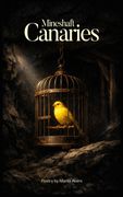 MINESHAFT CANARIES. 100 selected poems (en Inglés)