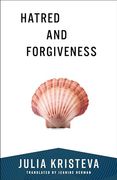 Hatred and Forgiveness (European Perspectives: A Series in Social Thought and Cultural Criticism)