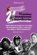 21 Heroínas Afroamericanas Extraordinarias: Relatos Sobre las Mujeres de Raza Negra más Relevantes del Siglo xx: Daisy Bates, Maya Angelou y Otras. Y Adultos) (2) (Historia de la Raza Negra) (in Spanish)