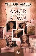 Amor Contra Roma (B DE BOLSILLO MAXI)