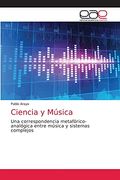 Ciencia y Música: Una Correspondencia Metafórico-Analógica Entre Música y Sistemas Complejos (in Spanish)
