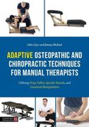 Adaptive Osteopathic and Chiropractic Techniques for Manual Therapists: Utilising Drop Tables, Speeder Boards, and Gonstead Manipulation (en Inglés)