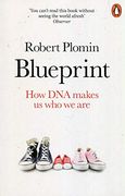 Blueprint: How dna Makes us who we are 