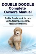 Double Doodle Complete Owners Manual. Double Doodle book for care, costs, feeding, grooming, health and training. (en Inglés)